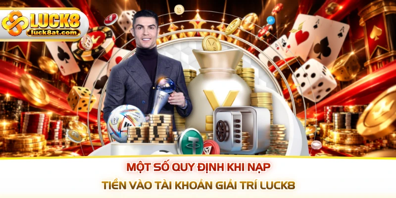 Một số quy định khi nạp tiền vào tài khoản giải trí LUCK8