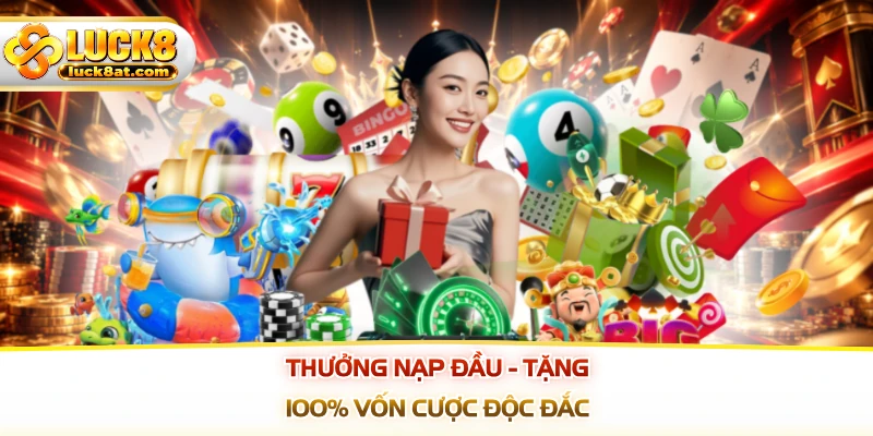 Thưởng Nạp Đầu - Tặng 100% Vốn Cược Độc Đắc